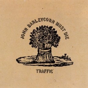 John Barleycorn Must Die. Album by Traffic